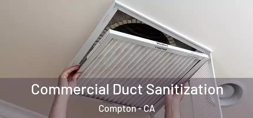  Commercial Duct Sanitization Compton - CA