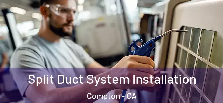  Split Duct System Installation Compton - CA